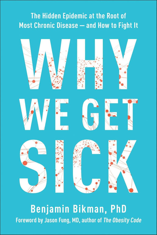 Why We Get Sick – Benjamin Bikman | Chronic Disease & Metabolic Health Book