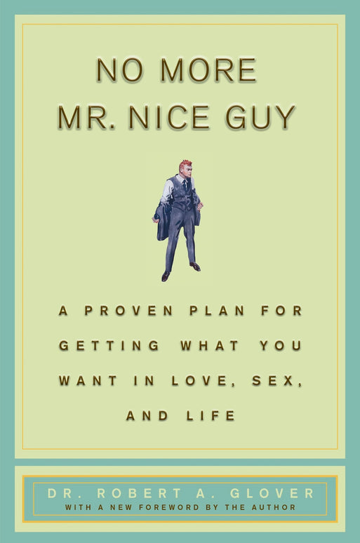 No More Mr. Nice Guy – Robert A. Glover | Men's Self-Help, Confidence & Relationship Guide