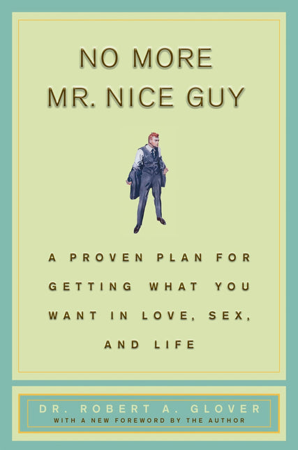 No More Mr. Nice Guy – Robert A. Glover | Men's Self-Help, Confidence & Relationship Guide