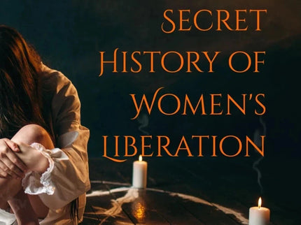 Occult Feminism: The Secret History of Women's Liberation by Rachel Wilson – Paperback (New Book)