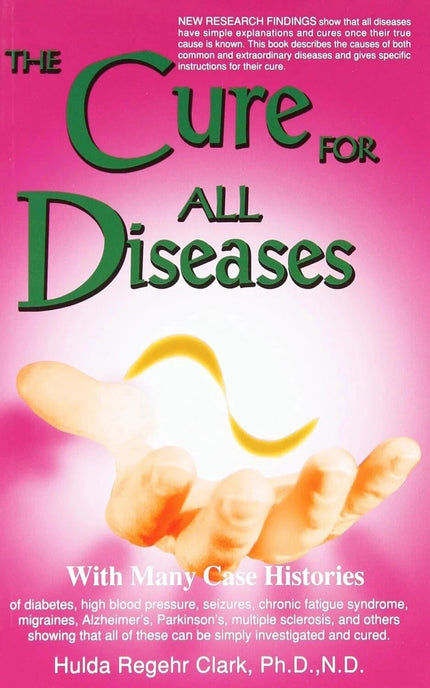 The Cure for All Diseases Hulda Regehr Clark Paperback New Book