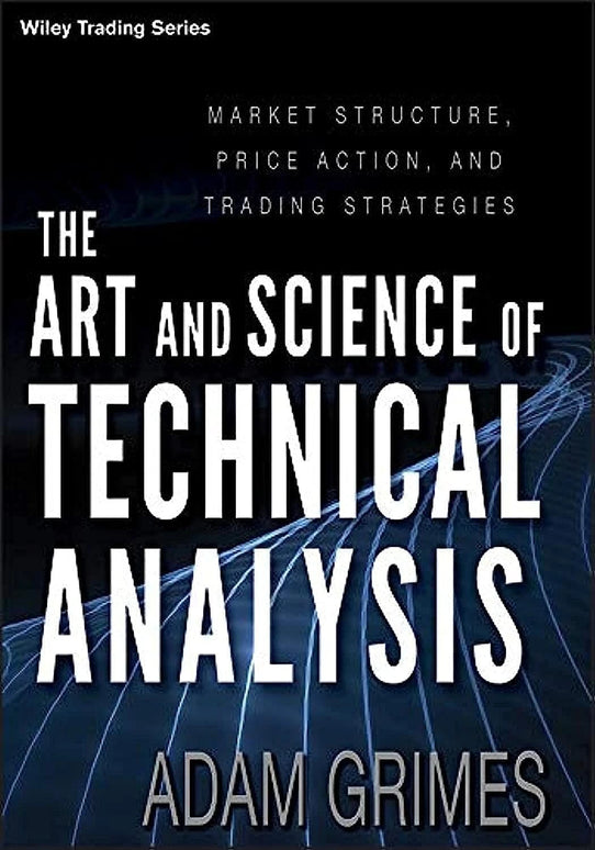 The Art and Science of Technical Analysis by Adam Grimes – Paperback (New Book)