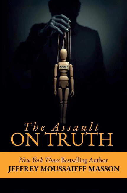 The Assault on Truth by Jeffrey Moussaieff Masson Paperback New book UK