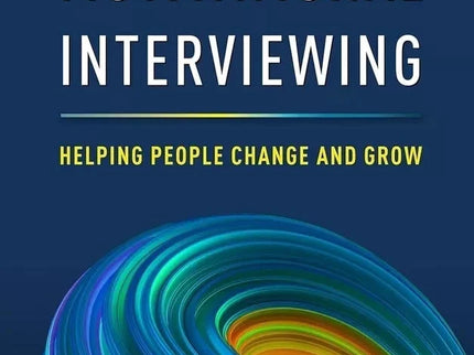 Motivational Interviewing :Helping People Change And Grow